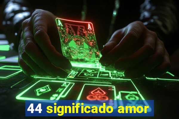 44 significado amor